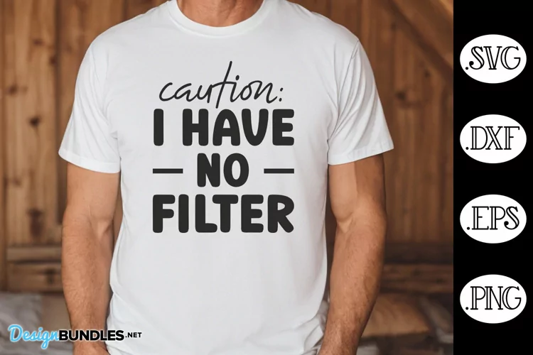 Caution I Have No Filter SVG | Funny Quote SVG