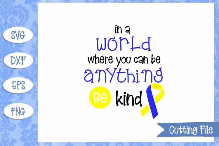 In a world where you can be anything be kind SVG File