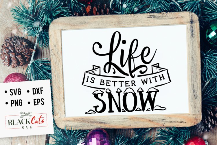 Life is better with snow svg