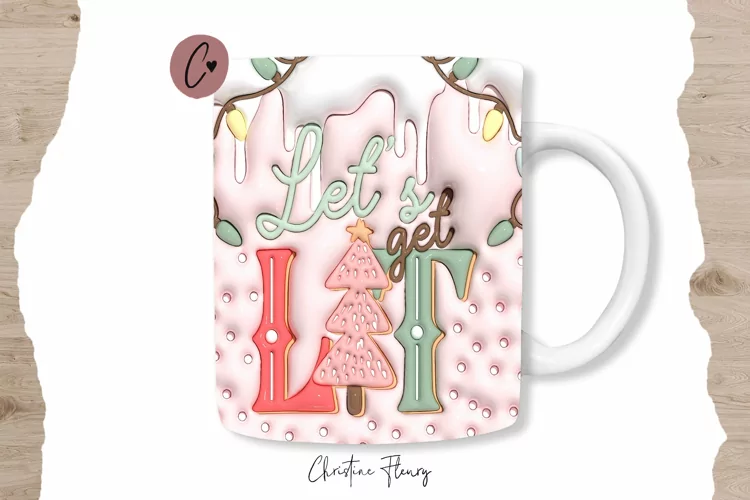 3D Inflated Let's Get Lit Mug Wrap | Mug Sublimation