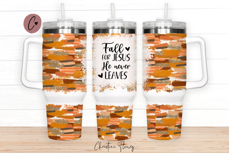 Fall For Jesus He Never Leaves 40oz Tumbler Wrap