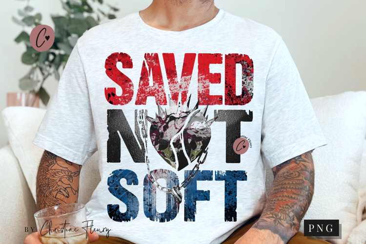 Saved Not Soft Christian PNG