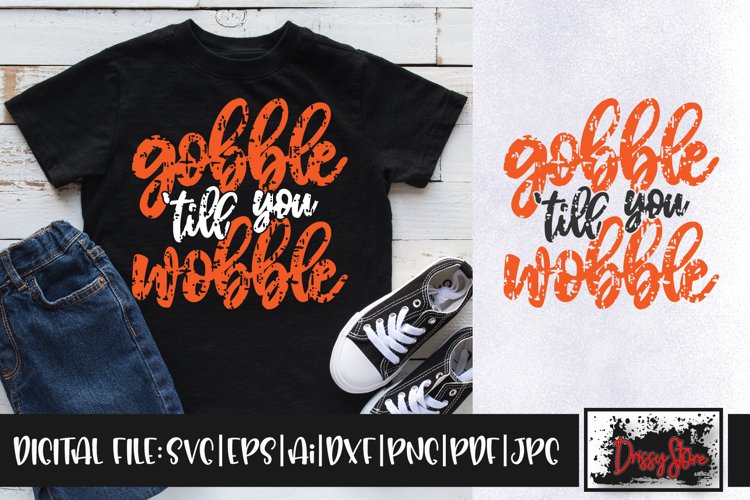Gobble 'till You Wobble Grunge SVG DXF Ai EPS PDF PNG JPG example image 1