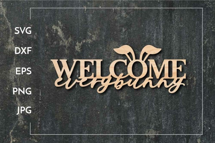 Welcome everybunny SVG - Paper cut - Laser cut