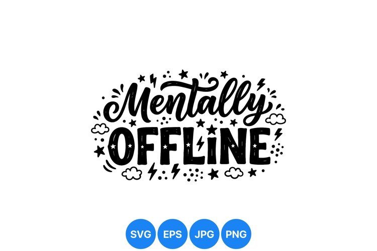 Hand Lettered Mentally Offline Quote Svg Design example image 1