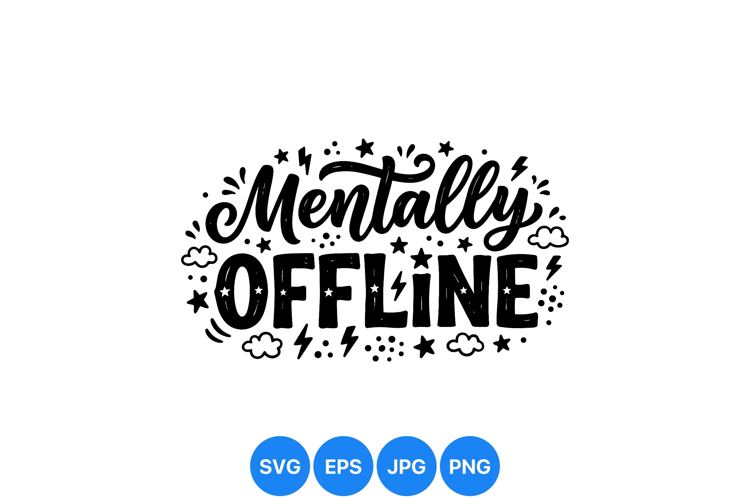 Hand Lettered Mentally Offline Quote Svg Design