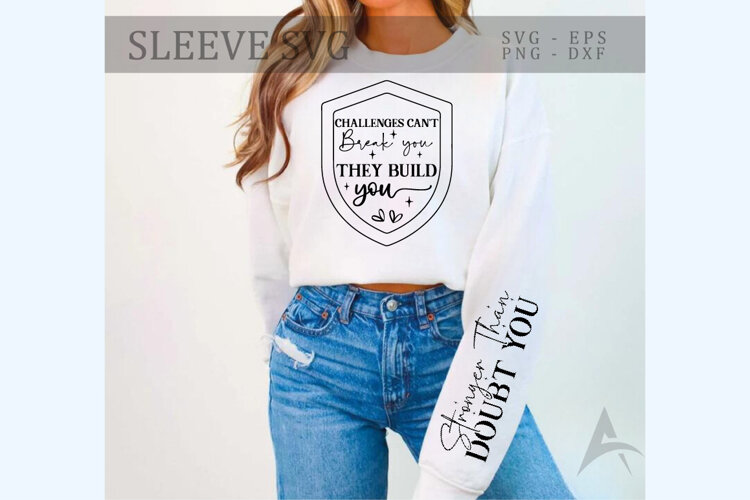 Challenges can't break you they build you Sleeve SVG example image 1
