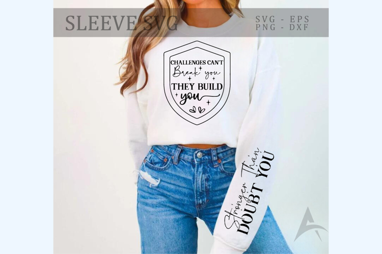 Challenges can't break you they build you Sleeve SVG