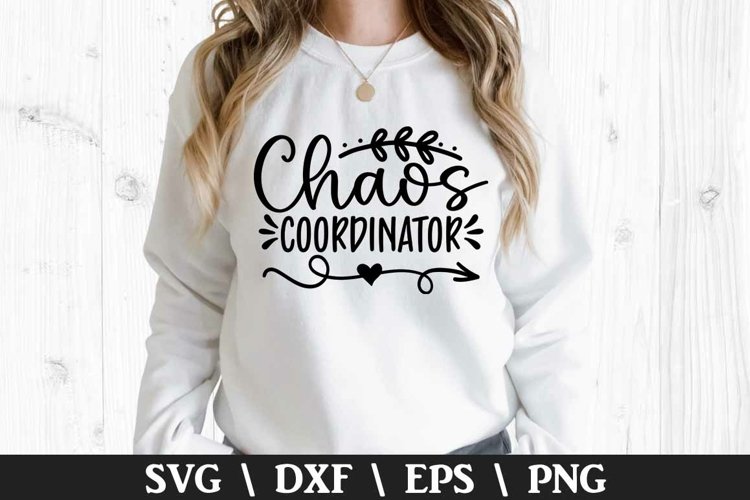 Chaos Coordinator SVG - Mothers Day Design