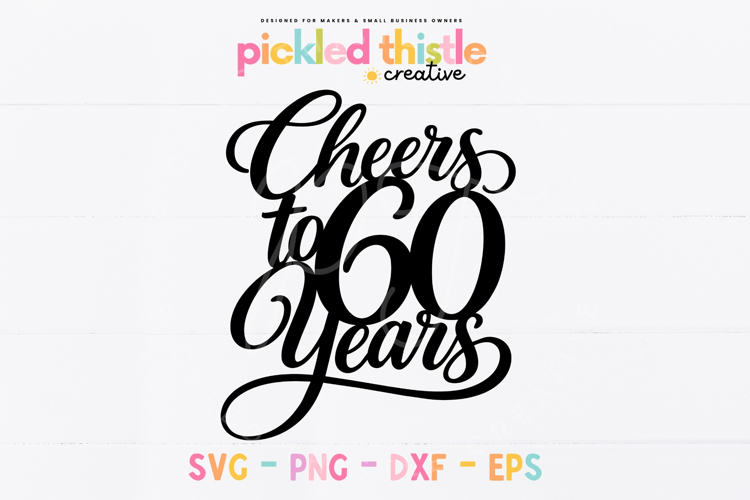 Cheers to 60 Years SVG, 60th Birthday Cake Topper SVG