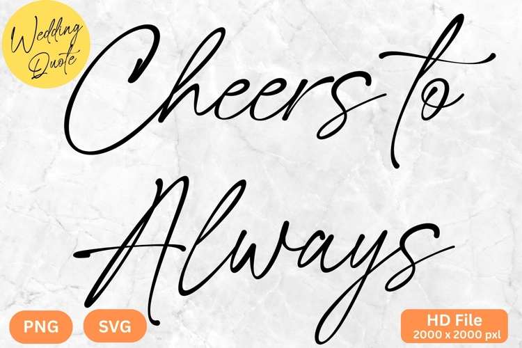 Cheers to Always - Wedding Quote SVGs Cut
