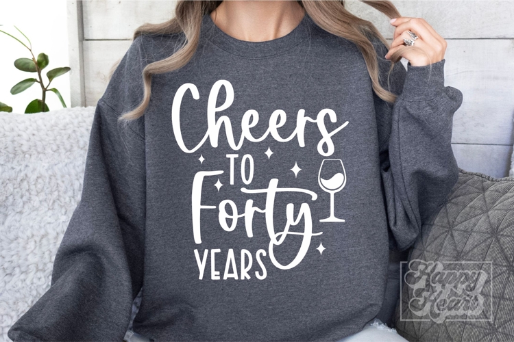 Cheers To Forty Years SVG - 40th Birthday SVG PNG - 40 Years