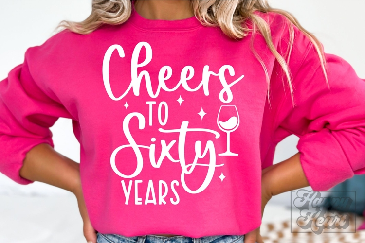 Cheers To Sixty Years SVG - 60th Birthday SVG - 60 Years PNG