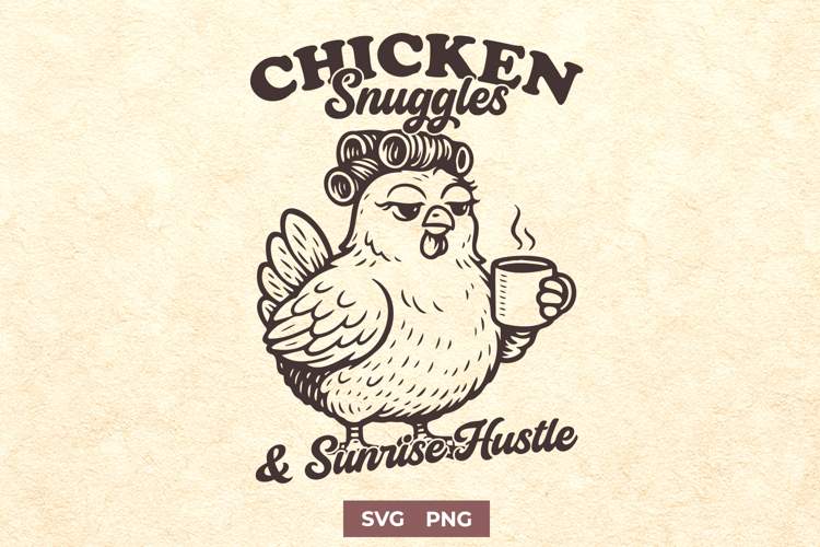 Chicken Snuggles SVG PNG | Funny Farm Coffee Cricut Design