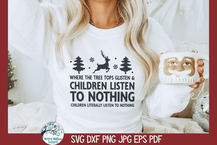Children Listen To Nothing SVG | Reindeer & Tree Tops Design