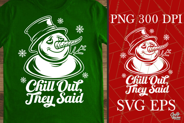 Chill Out They Said Funny Melting Snowman Holiday SVG PNG example image 1
