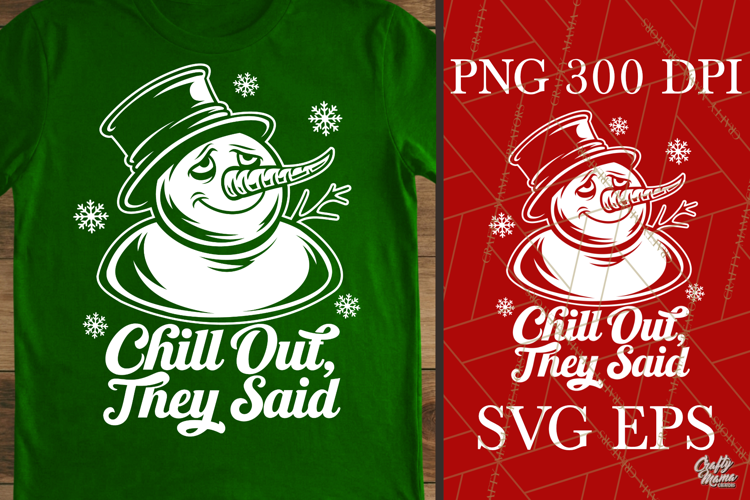 Chill Out They Said Funny Melting Snowman Holiday SVG PNG