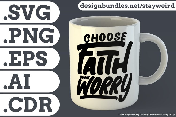 Choose Faith Over Worry Motivational Quote Design for Mug TShirt or Poster