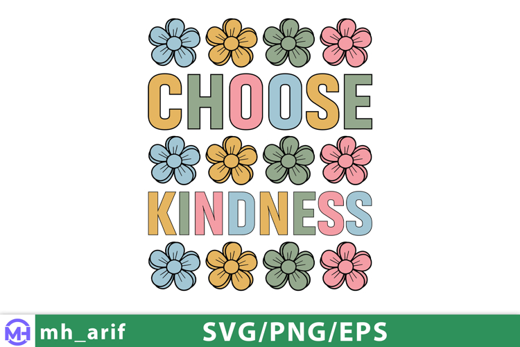 Choose Kindness SVG Inspirational Daisy Positive Quote PNG