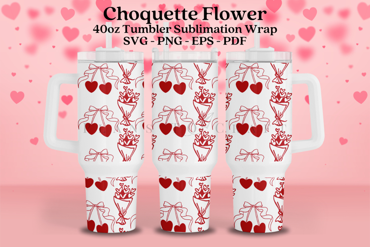Choquette Valentine 40oz Tumbler Sublimation Wrap SVG