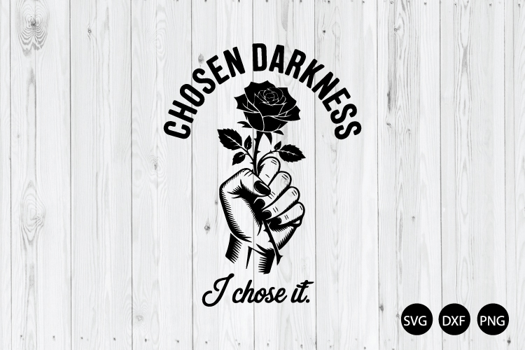 Chosen Darkness I Chose It SVG, Chosen Darkness SVG