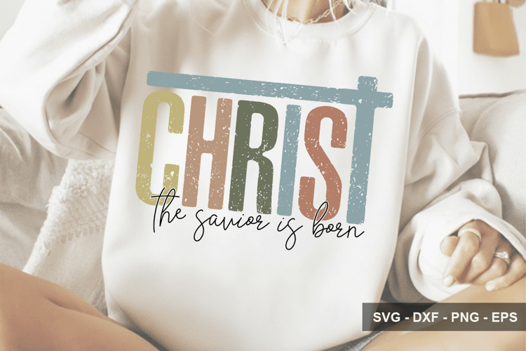 Christ The Savior Is Born - Christian Design - Bible Svg