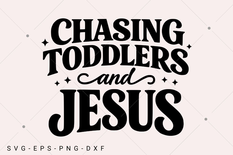 Christian Mom SVG PNG, Chasing Jesus Design, Motherhood SVG