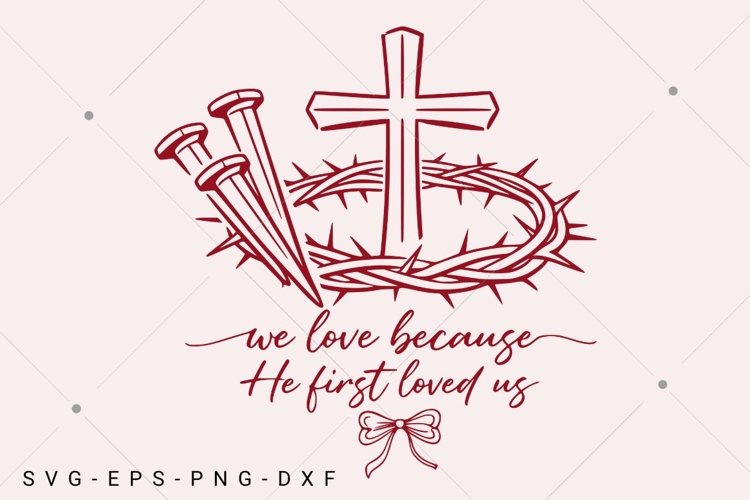 Christian Valentine He First Love Us SVG, Valentine