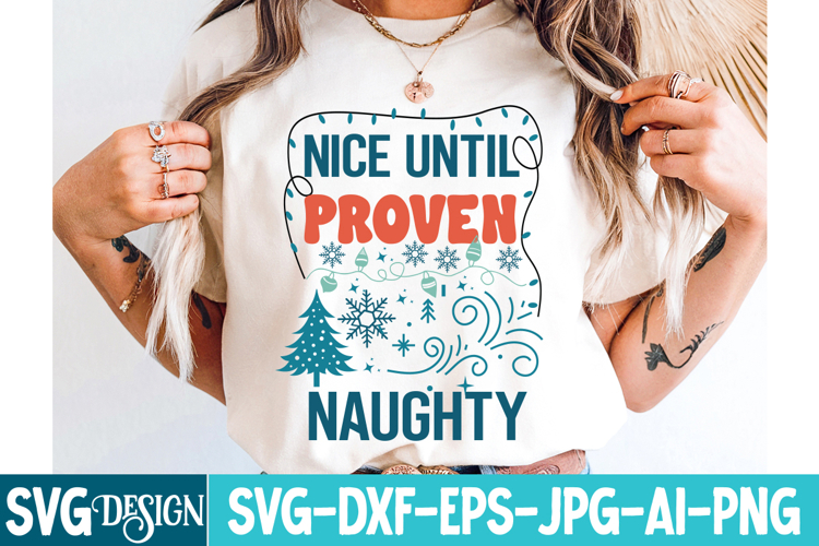 Nice Until Proven Naughty SVG Cut File,Christmas SVG