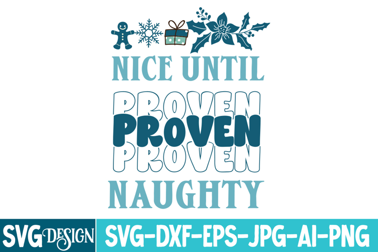 Nice Until Proven Naughty SVG Cut File,Christmas SVG