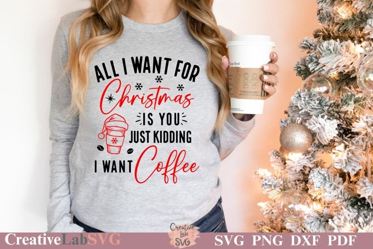 All I Want For Christmas is Coffee, Coffee Christmas SVG