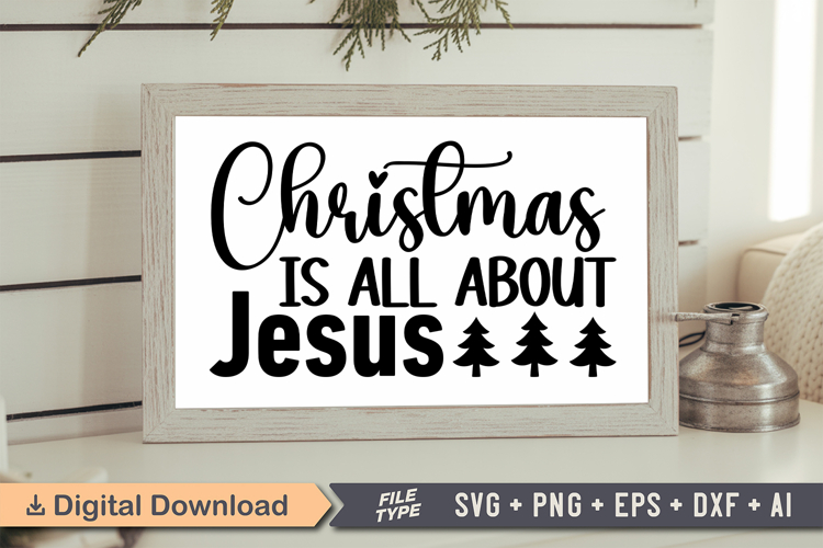 Christmas Is All About Jesus Sign SVG, Farmhouse Christmas