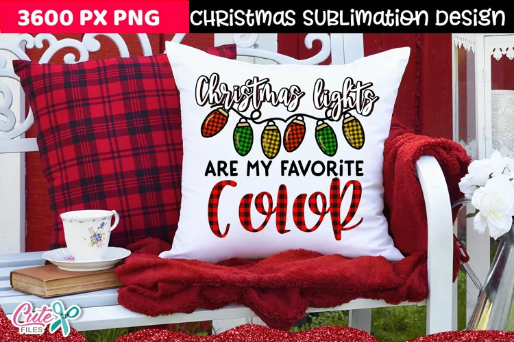 Christmas lights are my favorite color|sublimation