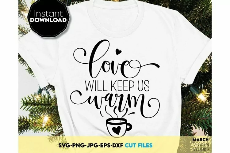 Love Will Keep US Warm | Funny Christmas Shirt design