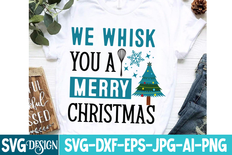 We Whisk You a Merry Christmas SVG- Christmas SVG Design