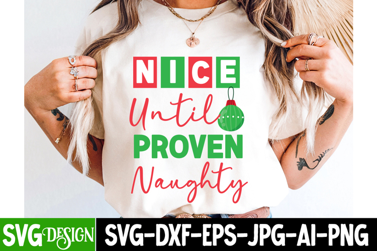 Nice Until Proven Naughty SVG Cut File , Christmas SVG