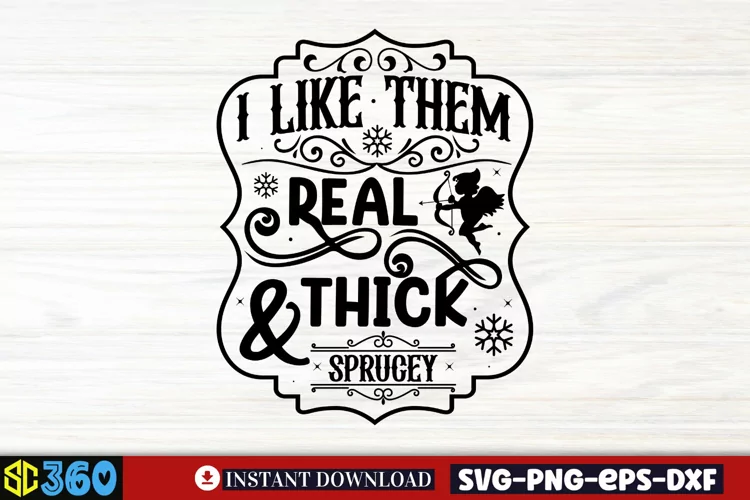 I Like them real thick & sprucey SVG, Christmas SVG