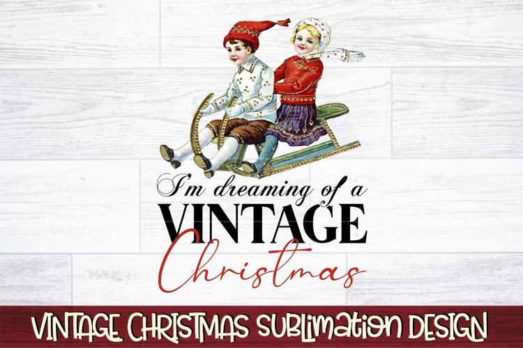 I'm Dreaming Of A Vintage Christmas Sublimation PNG