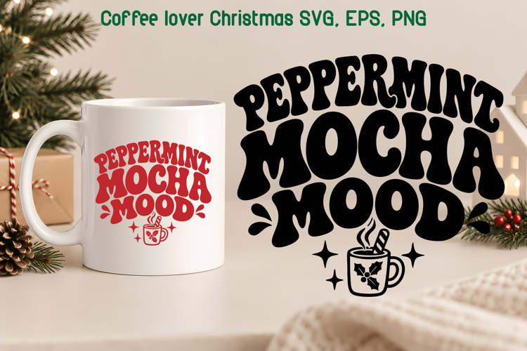 Peppermint Mocha Mood Christmas Coffee SVG
