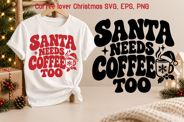 Santa Needs Coffee Too Christmas SVG example image 1