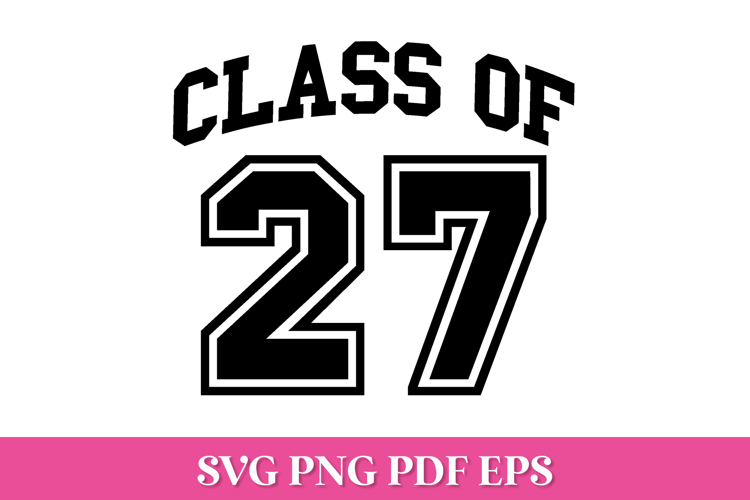 Class of 27 Arched Graduation SVG Cut File