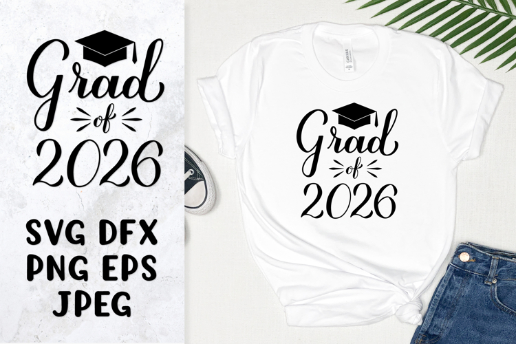 Grad of 2026 SVG. Class of 2026. Graduation shirt design