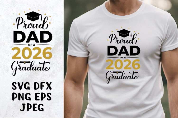 Proud dad of a 2026 graduate SVG. Graduation shirt design