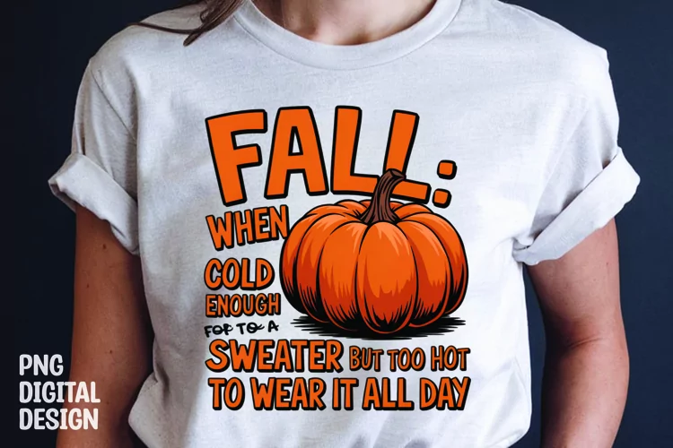 Fall Sarcastic Quote Pumpkin T-Shirt Sublimation Design