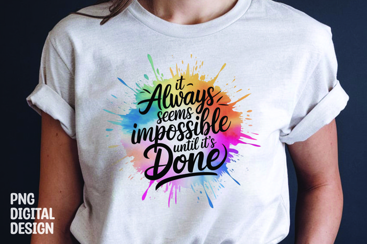 Inspirational quote colorful splash t-shirt sublimation