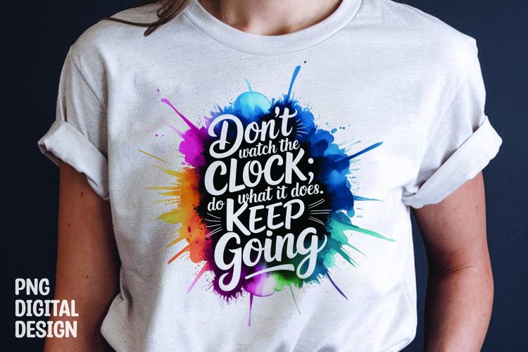 Inspirational quote colorful splash t-shirt sublimation