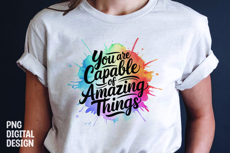 Inspirational quote colorful splash t-shirt sublimation