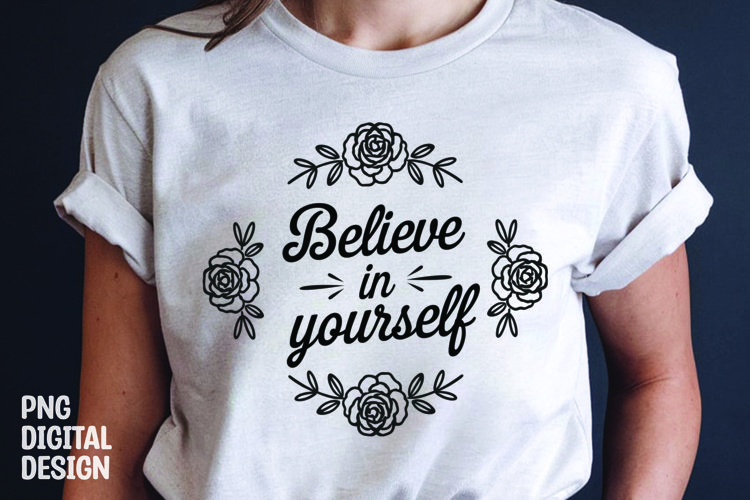 Inspirational quotes with flower t-shirt design png
