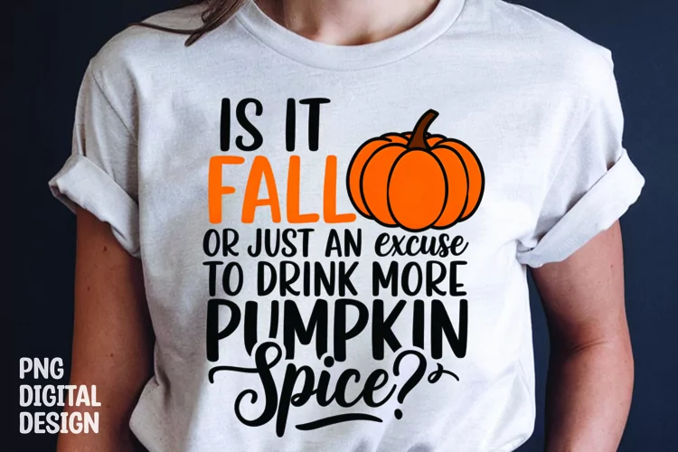 Fall Sarcastic Quote Pumpkin T-Shirt Sublimation Design