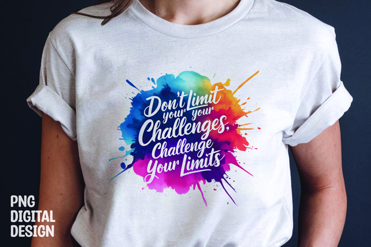 Inspirational quote colorful splash t-shirt sublimation